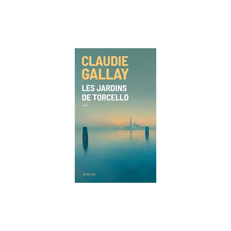 Les Jardins de Torcello - Gallay Claudie