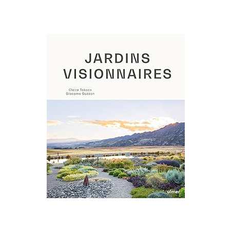 Jardins visionnaires - Takacs Claire