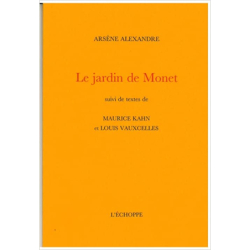Le Jardin de Monet: suivi de deux textes de Maurice Kahn et Louis Vauxcelles - Arsène Alexandre