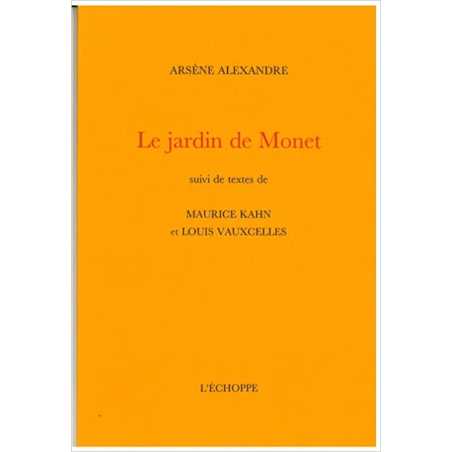 Le Jardin de Monet: suivi de deux textes de Maurice Kahn et Louis Vauxcelles - Arsène Alexandre