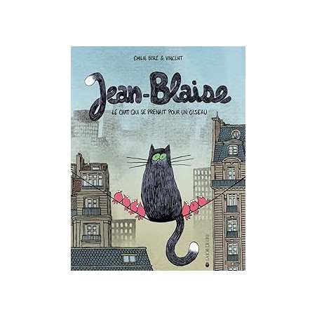 Jean-Blaise : Le chat qui se prenait pour un oiseau - Bore/Di Silvestro