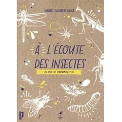 À l'écoute des insectes : Les voix de l'infiniment petit - Lauck J E.