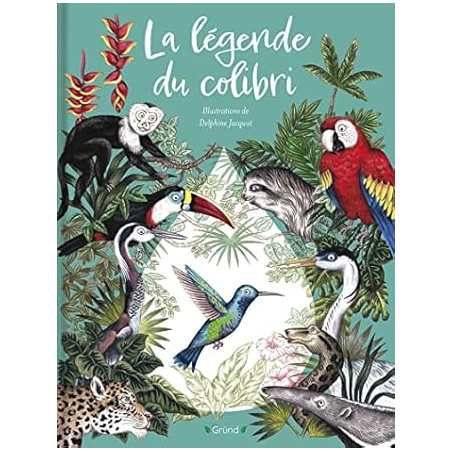 La légende du colibri – Album jeunesse – dès 4 ans - Jacquot Delphine