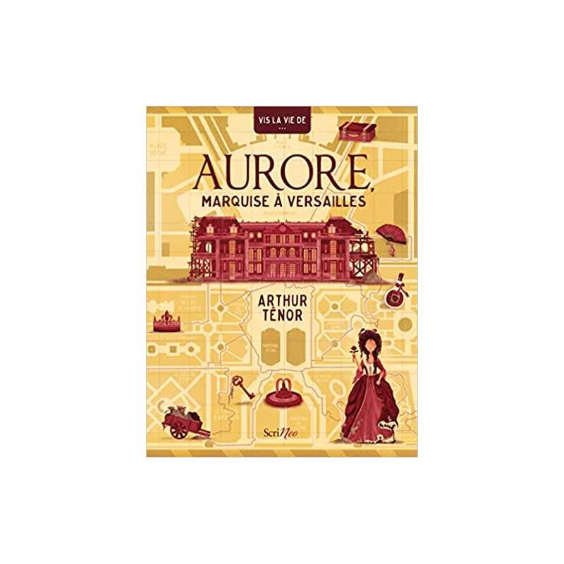 Aurore, marquise à Versailles - Arthur Ténor