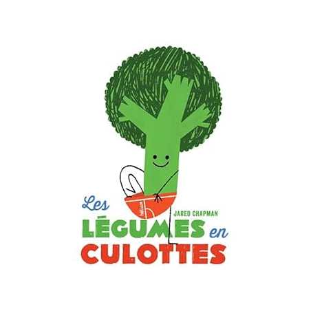 Les Légumes en culottes - Chapman Jared