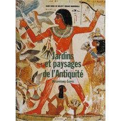 Jardins et paysages de l'antiquité (vol. I): Mésopotamie - Egypte - Aude Gros De Beler