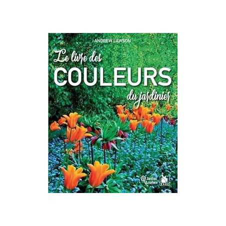 Le livre des couleurs du jardinier - Lawson Andrew