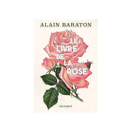 Le livre de la rose - Baraton Alain