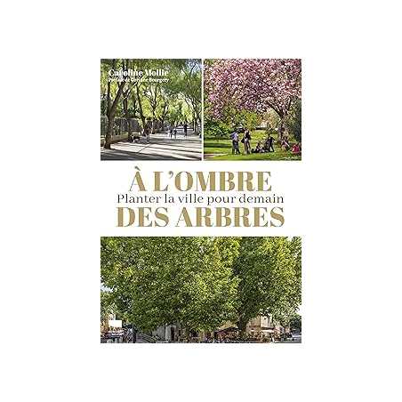 À l'ombre des arbres : Planter la ville pour demain - Mollie Caroline