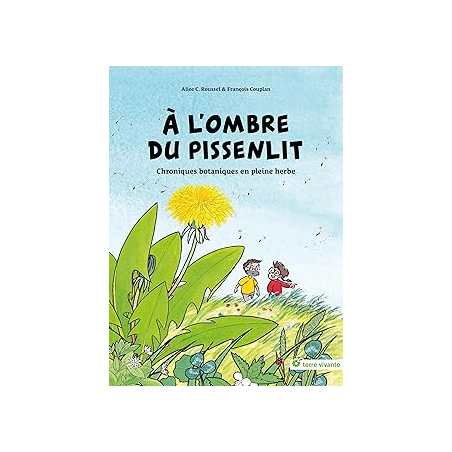 A l'ombre du pissenlit : Chroniques botaniques en pleine herbe - Roussel/Couplan