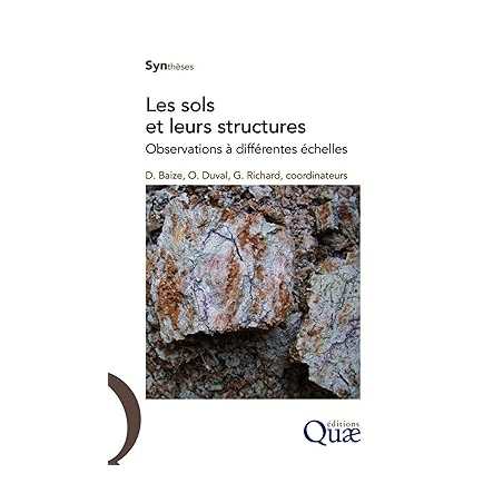 Les sols et leurs structures: Observations à différentes échelles - Denis Baize