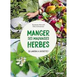 Manger ses mauvaises herbes - Du jardin à l'assiette - Hansch/Schwarzer