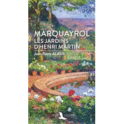 MARQUAYROL LES JARDINS D´HENRI MARTIN - Alaux Jean-Pierre