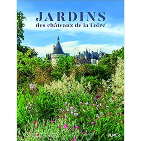 Les jardins des Châteaux de la Loire - Barbara de Nicolay