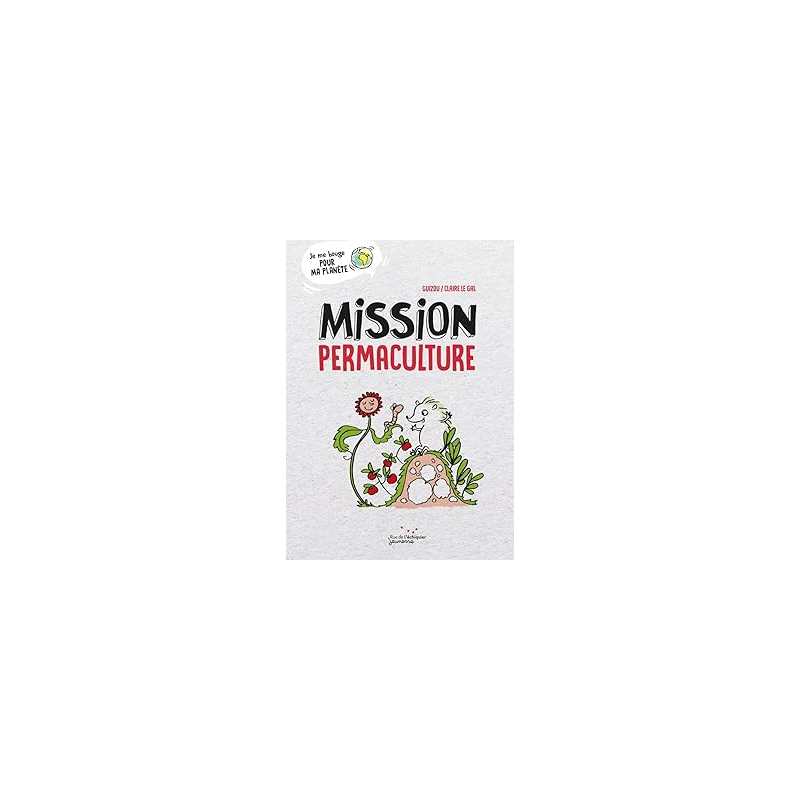 Mission permaculture - Guizou/Le Gal