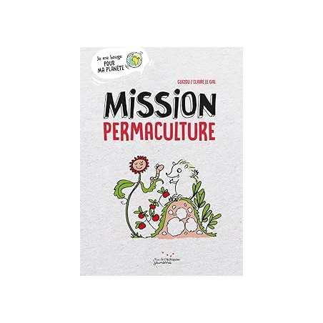 Mission permaculture - Guizou/Le Gal