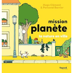 Mission Planète vol.5 La nature en ville - Clement Hugo