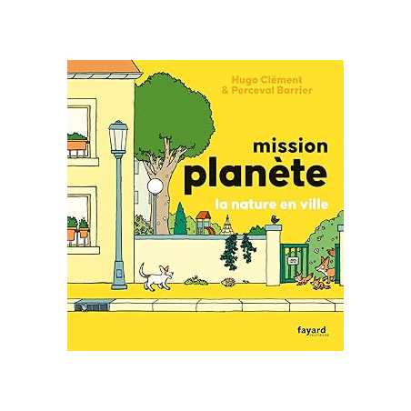 Mission Planète vol.5 La nature en ville - Clement Hugo