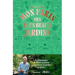 Mon Paris des plus beaux jardins - Marie Stephane