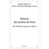 Histoire des jardins de Paris : des Tuileries au parc de Bercy - Barozzi et marie-christine bel Jacques