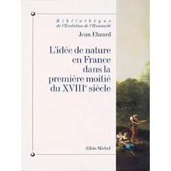 L'Idée de nature en France dans la première moitié du XVIIIe siècle - Ehrard Jean