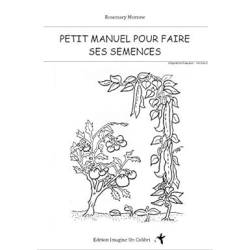 Petit manuel pour faire ses semences - Rosemary Morrow