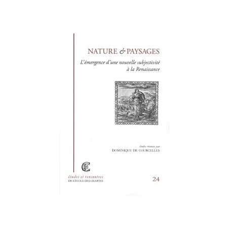 Nature et paysages - L'emergence d'une nouvelle sensibilité à la Renaissance - Courcelles D D.