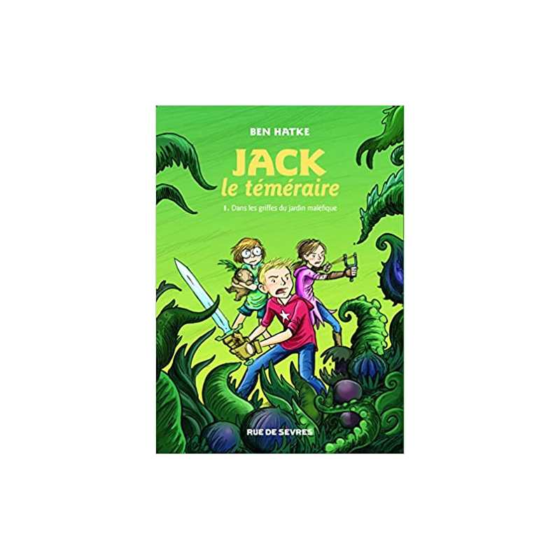 Jack le téméraire, T1 Dans les griffes du jardin maléfique - Ben Hatke