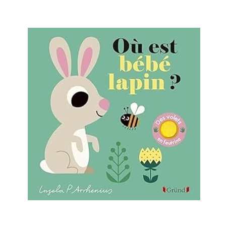 Où est bébé lapin ? – Livre à rabats en feutrine et miroir – À partir de 6 mois - Arrhenius Ingela P.