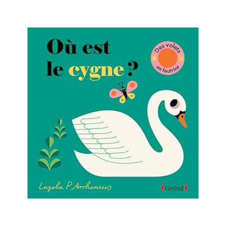 Où est le cygne ? – Livre à volets – Bébés dès 6 mois - Arrhenius Ingela P.