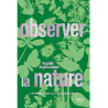 Observer la nature : le guide du promeneur - Collectif