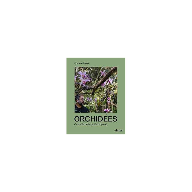 Orchidées - Guide de culture décomplexé - Maire Romain