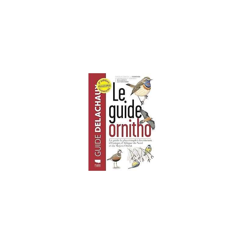 Le Guide ornitho : Le guide le plus complet des oiseaux d'Europe