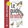 Le Guide ornitho : Le guide le plus complet des oiseaux d'Europe