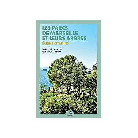 Les Parcs de Marseille et leurs arbres : écrins citadins - Romera Jean-Claude