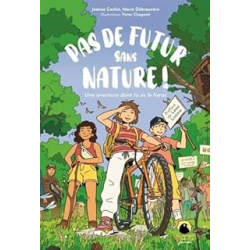 Pas de futur sans nature ! : Une aventure dont tu es le héros - Cochin/Debrouwere