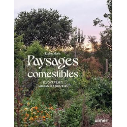 Paysages comestibles - Les nouveaux jardins nourriciers - Merle Evaine