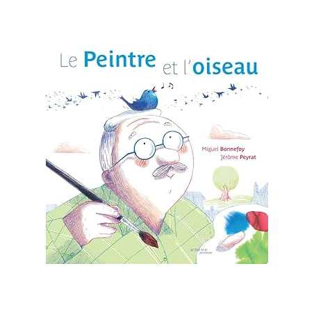 Le Peintre et l'oiseau - Bonnefoy/Peyrat