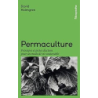 Permaculture : Principes et pistes d'action pour un mode de vie soutenable - Holmgren David