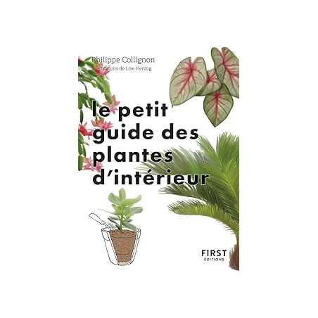 Le Petit Guide jardin des plantes d'intérieur - Collignon/Herzog