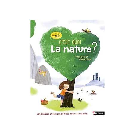 Philo z'enfants - C'est quoi la nature ? les grandes questions trouvent leurs réponses - dès 7 ans - Jugla/Brenifier