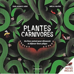 Plantes carnivores ! : Un livre animé pour découvrir et déjouer leurs pièges - Labat/Faliere