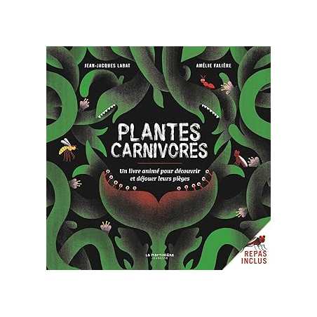 Plantes carnivores ! : Un livre animé pour découvrir et déjouer leurs pièges - Labat/Faliere