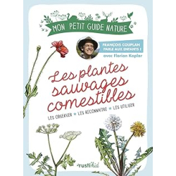 Les plantes sauvages comestibles : Mon petit guide nature - Couplan/Kaplar