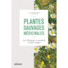 Plantes sauvages médicinales - Les 50 plantes essentielles et leurs usages - Fleischauer/Sussmuth