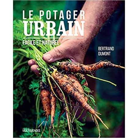 Le potager urbain, facile et naturel - Bertrand Dumont