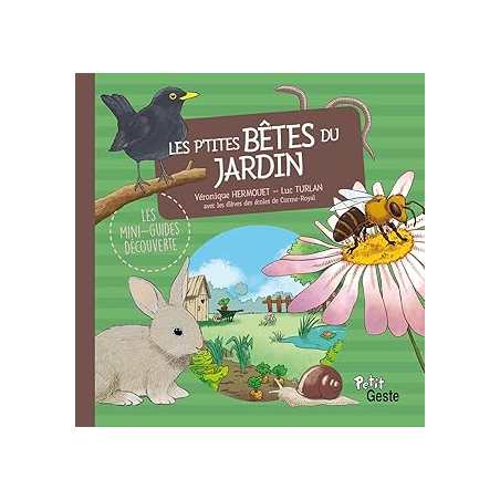 Les p'tites bêtes du jardin - Turlan/Hermouet