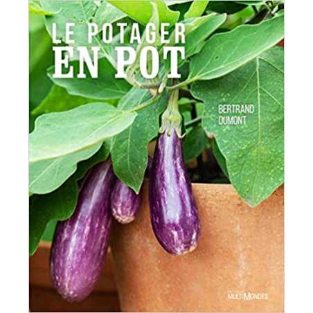 Le potager en pot - Bertrand Dumont