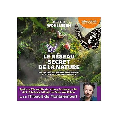 Le Réseau secret de la nature : De l'influence des arbres sur les nuages et du ver de terre sur le sanglier - Peter Wohlleben