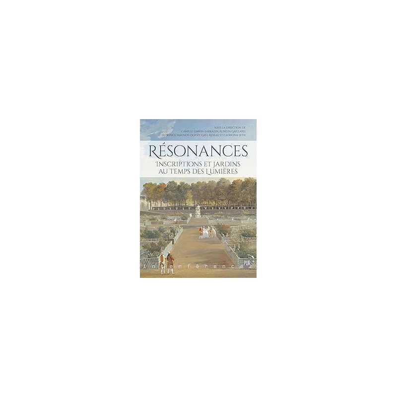 Résonances : inscriptions et jardins au temps des Lumières. - Esmein-Sarrazin/Seth